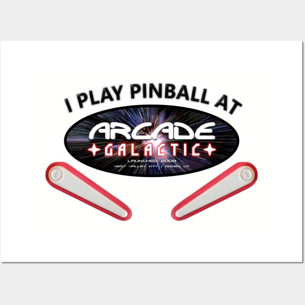 Where Do You Play Pinball? Arcade Galactic! Wall Art by arcadeheroes